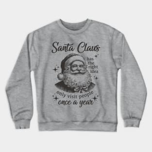 Santa Claus Has The Right Idea - Funny Vintage Christmas Crewneck Sweatshirt